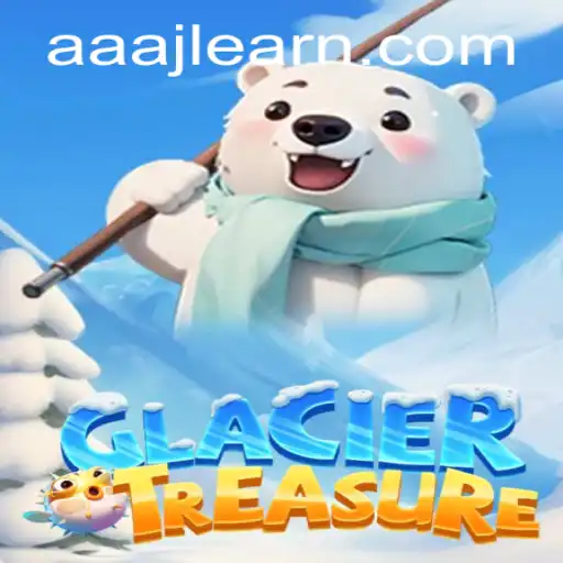 Exploring the Exciting World of GlacierTreasure: An In-Depth Look